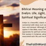 Biblical Meaning of the Name Evelyn: Life, Light, and Spiritual Significance