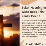 Selah Meaning in Bible: What Does This Hebrew Word Really Mean?