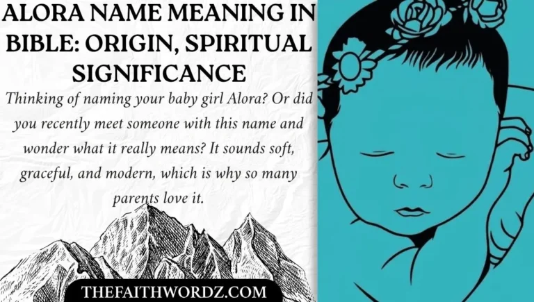 Alora Name Meaning in Bible: Origin, Spiritual Significance & Faith Connections