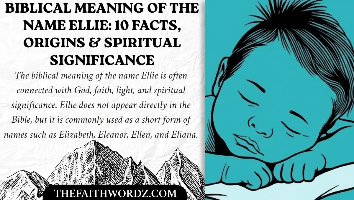 Biblical Meaning of the Name Ellie: 10 Facts, Origins & Spiritual Significance