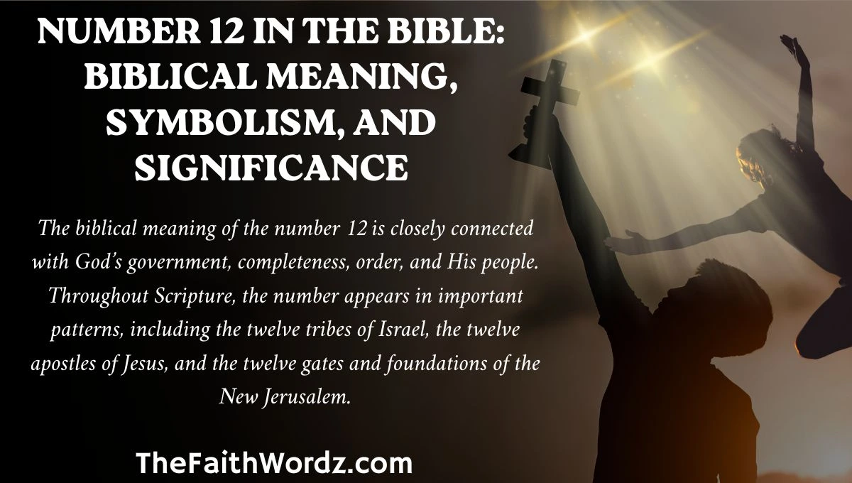 Number 12 in the Bible: Biblical Meaning, Symbolism, and Significance 